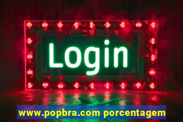 www.popbra.com porcentagem